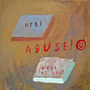 Sarah J. Stanley's 'Abuse Lol Ochre' an oil painting on board, containing the words "Here, abuse, here as well!". Colours include ochre, red, grey and white.
